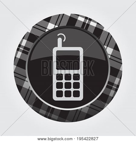black isolated button with gray black and white tartan pattern on the border - light gray old mobile phone with antenna and signal icon in front of a gray background