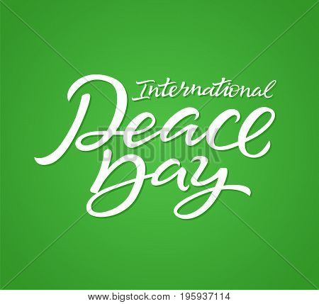 International Peace Day - vector hand drawn brush pen lettering design image. Green background. High quality calligraphy for your banners, flyers, cards. Celebrate the holiday.
