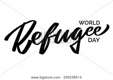 World Refugee Day - Hand-written Text, Typography, Hand Lettering, Calligraphy. Hand Writing Of Word