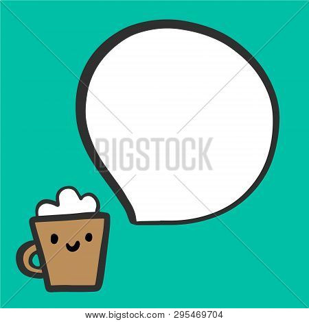 Coffee Cup Amiling And Speech Bubble Hand Drawn Illustration In Cartoon Style