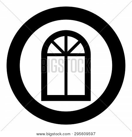 Window Frame Semi-round At The Top Arch Window Icon In Circle Round Black Color Vector Illustration 