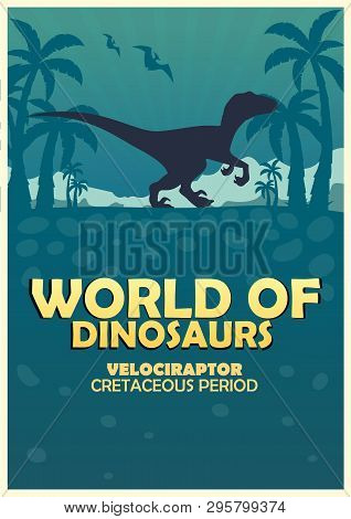 Poster World Of Dinosaurs. Prehistoric World. Velociraptor. Cretaceous Period.