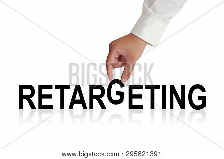 Retargeting. Motivational Inspirational Business Marketing Words Quotes Lettering Typography Concept