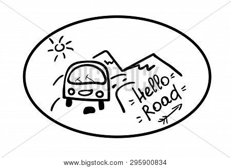 Hello Road. The Emblem With The Car, Mountains, The Sun And The Inscription Hand Draw. Sticker Trave