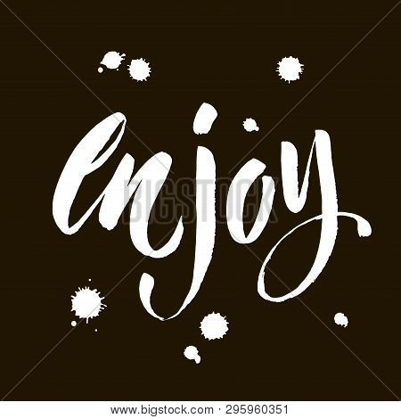 Enjoy Calligraphy. Hand Drawing Lettering Illustration. Enjoy Lettering Design, Love And Romantic Qu