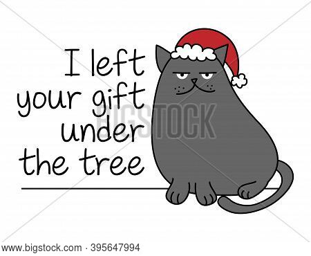 I Left Your Gift Under The Tree - Cute Gray Cat In The Christmas Hat Or Santa Hat, Meowy Catmas Cart