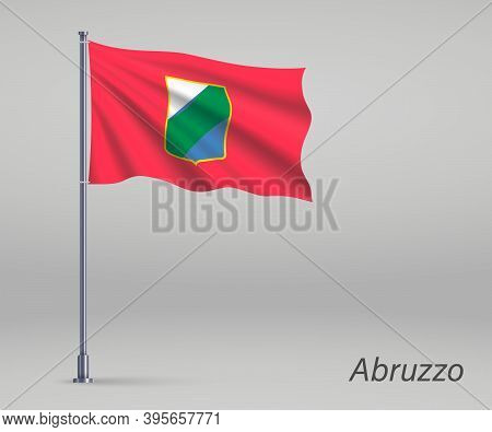 Waving Flag Of Abruzzo - Region Of Italy On Flagpole. Template F