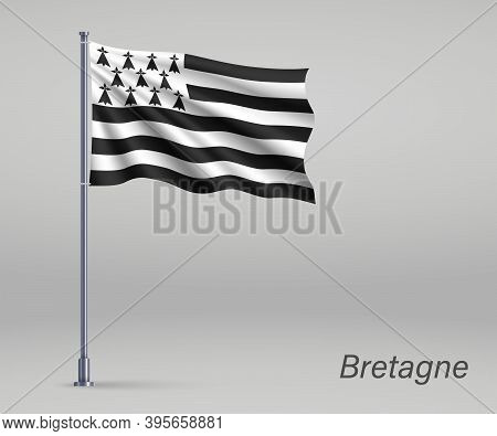 Waving Flag Of Bretagne - Region Of France On Flagpole. Template