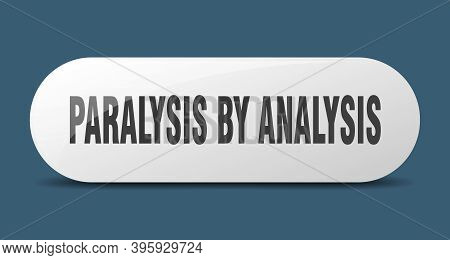 Paralysis By Analysis Button. Sticker. Banner. Rounded Glass Sign