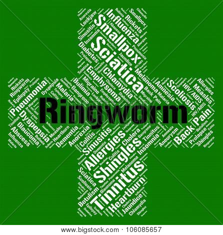 Ringworm Word Means Ill Health And Dermatophytosis