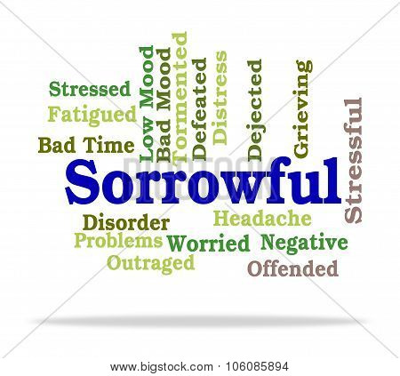 Sorrowful Word Shows Broken Hearted And Dejected