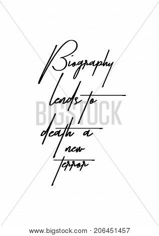 Hand drawn lettering. Ink illustration. Modern brush calligraphy. Isolated on white background. Biography lends to death a new terror.