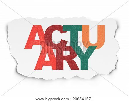 Insurance concept: Painted multicolor text Actuary on Torn Paper background