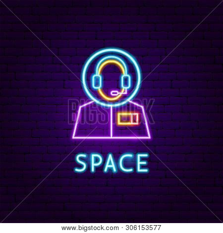 Space Neon Label. Vector Illustration Of Astronaut Promotion.
