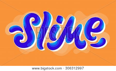 Vector Illustration Of Slime Text For Tags, Stickers, Advertising And Banners. Hand Drawn Calligraph