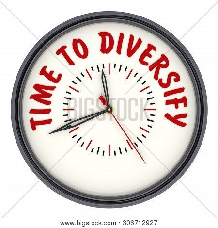 Time To Diversify. Clock With Text. Analog Clock With The Red Text Time To Diversify. Isolated. 3d I