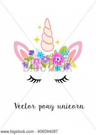 Vector Cartoon Pony Unicorn Head With Flowers Wreath.baby Shower Rainbow Colorful Card Decoration El