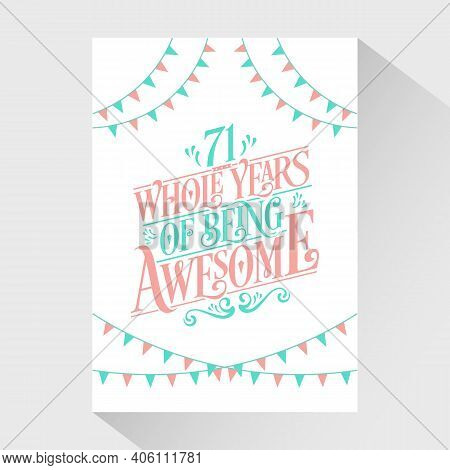71 Years Birthday And 71 Years Wedding Anniversary Typography Design, 71 Whole Years Of Being Awesom