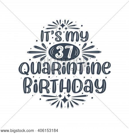 37th Birthday Celebration On Quarantine, It's My 37 Quarantine Birthday.