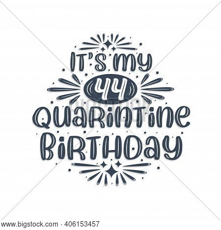 44th Birthday Celebration On Quarantine, It's My 44 Quarantine Birthday.