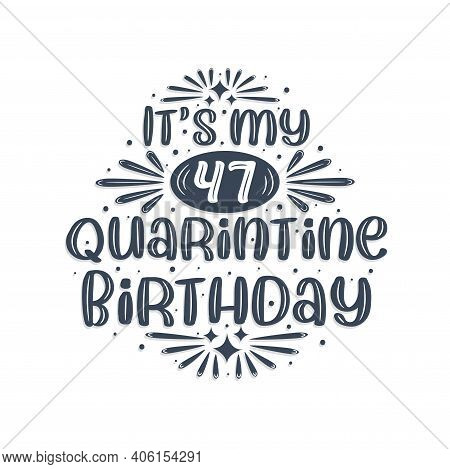 47th Birthday Celebration On Quarantine, It's My 47 Quarantine Birthday.