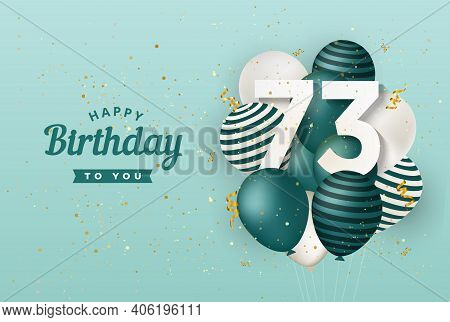 Happy 73th Birthday With Green Balloons Greeting Card Background. 73 Years Anniversary. 73th Celebra