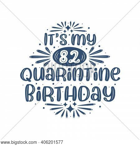82nd Birthday Celebration On Quarantine, It's My 82 Quarantine Birthday.