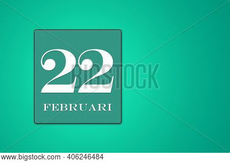 Calendar Date 22 February In A Frame Of Turquoise Color, On A Green Gradient Background The Twenty-t