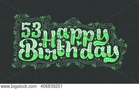 53rd Happy Birthday Lettering, 53 Years Birthday Beautiful Typography Design With Green Dots, Lines,