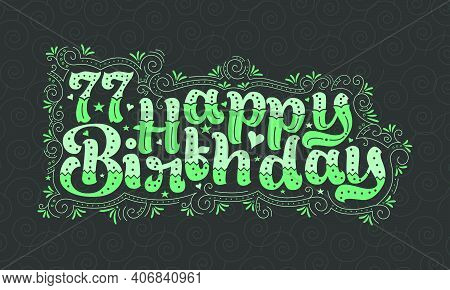 77th Happy Birthday Lettering, 77 Years Birthday Beautiful Typography Design With Green Dots, Lines,