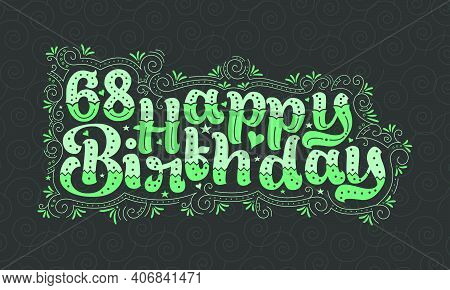 68th Happy Birthday Lettering, 68 Years Birthday Beautiful Typography Design With Green Dots, Lines,