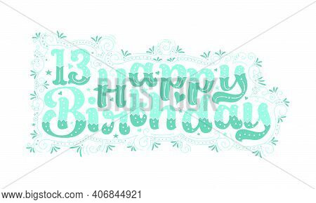 13th Happy Birthday Lettering, 13 Years Birthday Beautiful Typography Design With Aqua Dots, Lines, 