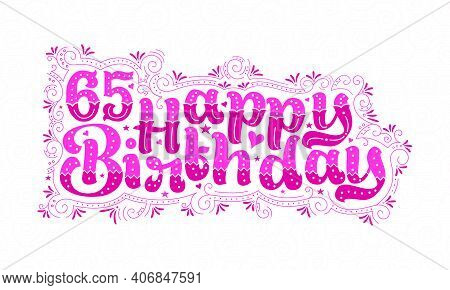 65th Happy Birthday Lettering, 65 Years Birthday Beautiful Typography Design With Pink Dots, Lines, 
