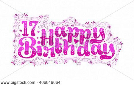 17th Happy Birthday Lettering, 17 Years Birthday Beautiful Typography Design With Pink Dots, Lines, 