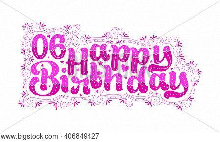 6th Happy Birthday Lettering, 6 Years Birthday Beautiful Typography Design With Pink Dots, Lines, An