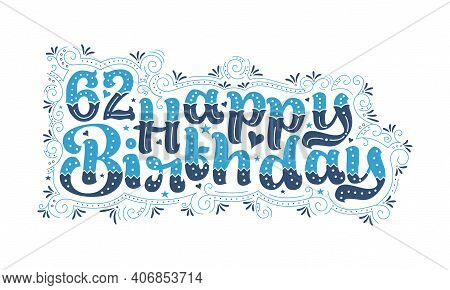 62nd Happy Birthday Lettering, 62 Years Birthday Beautiful Typography Design With Blue And Black Dot