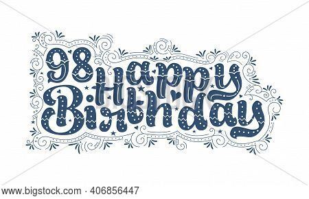 98th Happy Birthday Lettering, 98 Years Birthday Beautiful Typography Design With Dots, Lines, And L
