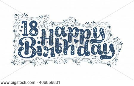 18th Happy Birthday Lettering, 18 Years Birthday Beautiful Typography Design With Dots, Lines, And L