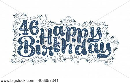46th Happy Birthday Lettering, 46 Years Birthday Beautiful Typography Design With Dots, Lines, And L