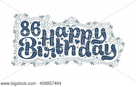 86th Happy Birthday Lettering, 86 Years Birthday Beautiful Typography Design With Dots, Lines, And L