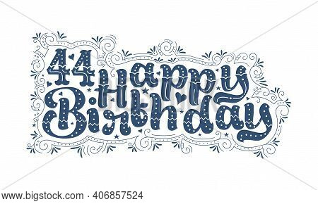 44th Happy Birthday Lettering, 44 Years Birthday Beautiful Typography Design With Dots, Lines, And L