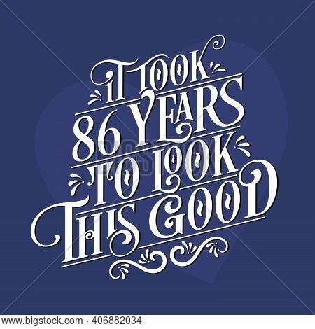 It Took 86 Years To Look This Good - 86th Birthday And 86th Anniversary Celebration With Beautiful C