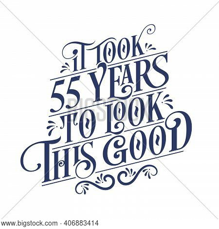 It Took 55 Years To Look This Good - 55 Years Birthday And 55 Years Anniversary Celebration With Bea