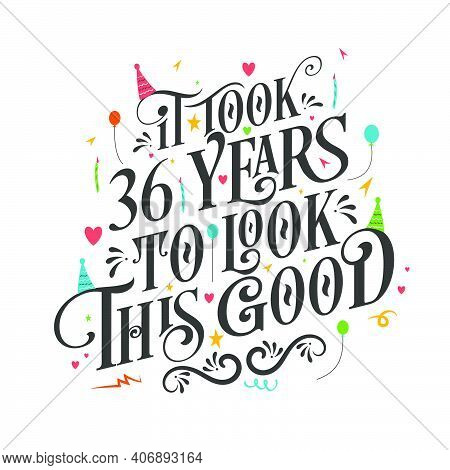 It Took 36 Years To Look This Good - 36 Birthday And 36 Anniversary Celebration With Beautiful Calli