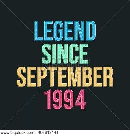 Legend Since September 1994 - Retro Vintage Birthday Typography Design For Tshirt