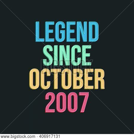 Legend Since October 2007 - Retro Vintage Birthday Typography Design For Tshirt