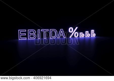 Ebitda Neon Concept Self Illumination Background 3d Illustration