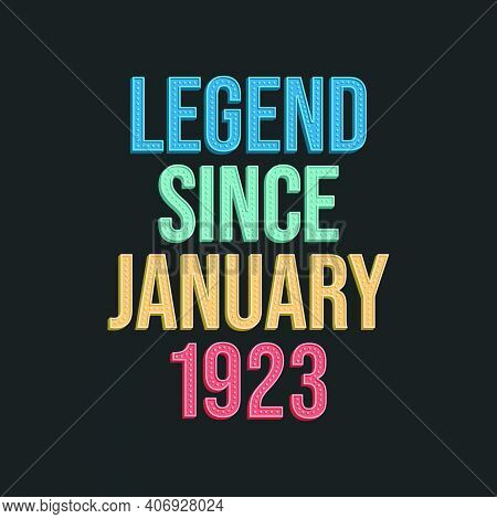 Legend Since January 1923 - Retro Vintage Birthday Typography Design For Tshirt