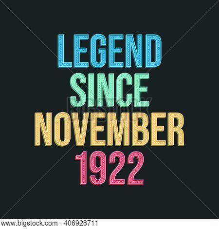 Legend Since November 1922 - Retro Vintage Birthday Typography Design For Tshirt