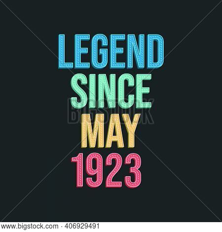 Legend Since May 1923 - Retro Vintage Birthday Typography Design For Tshirt